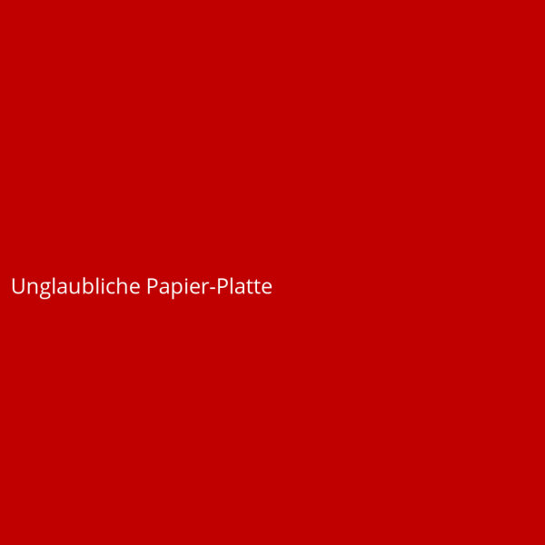Unglaubliche Papier-Platte