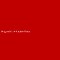 Unglaubliche Papier-Platte