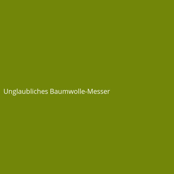 Unglaubliches Baumwolle-Messer