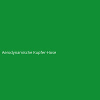 Aerodynamische Kupfer-Hose