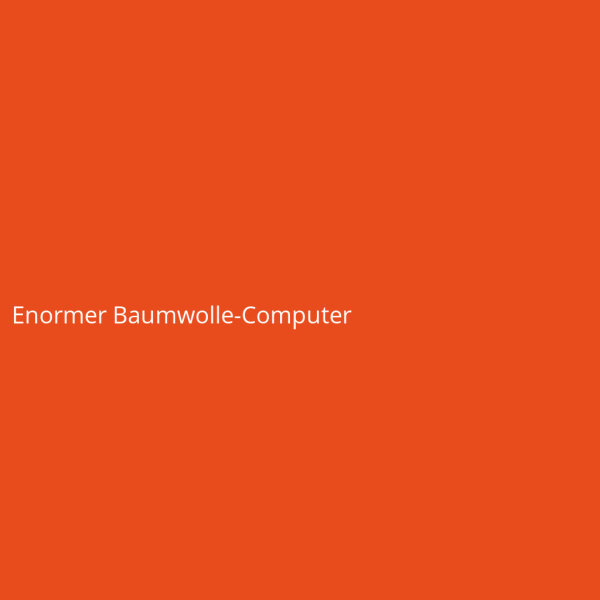 Enormer Baumwolle-Computer
