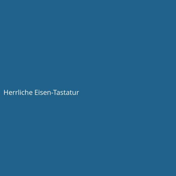 Herrliche Eisen-Tastatur